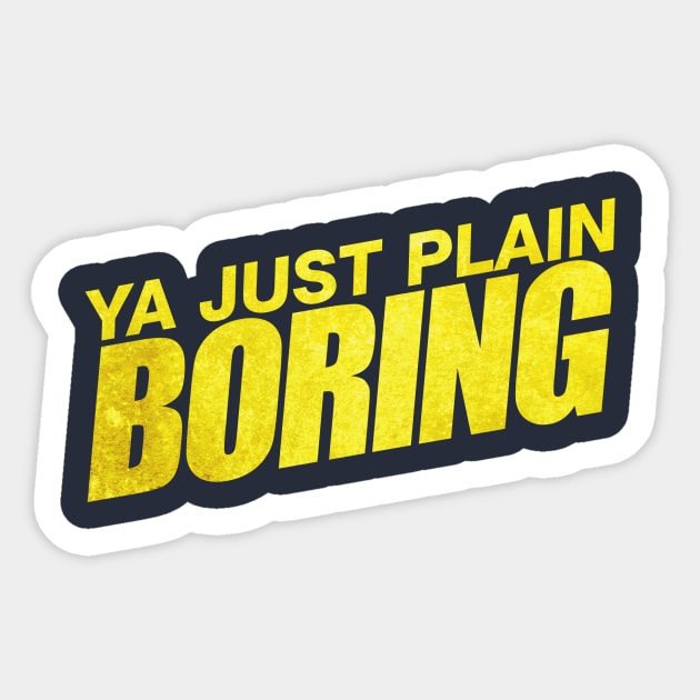 Ya boring (Brooklyn 99) Sticker by minimal_animal